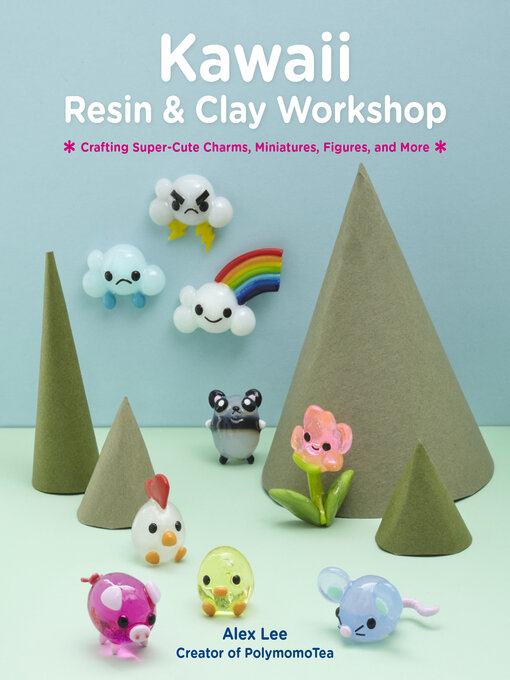 Title details for Kawaii Resin and Clay Workshop by Alex Lee - Available